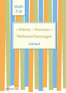 Werte • Normen • Weltanschauungen: Lehrbuch, Werte und Normen, Klassen 7/8, Niedersachsen (Werte · Normen · Weltanschauungen / Lehrwerkreihe Klassen 5-10)