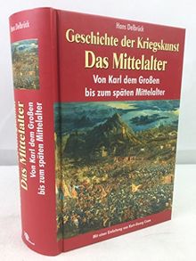 Geschichte der Kriegskunst - Das Mittelalter. Von Karl dem Großen bis zum späten Mittelalter.