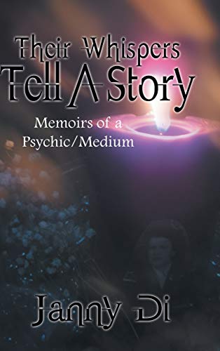 Their Whispers Tell a Story: Memoirs of a Psychic/Medium