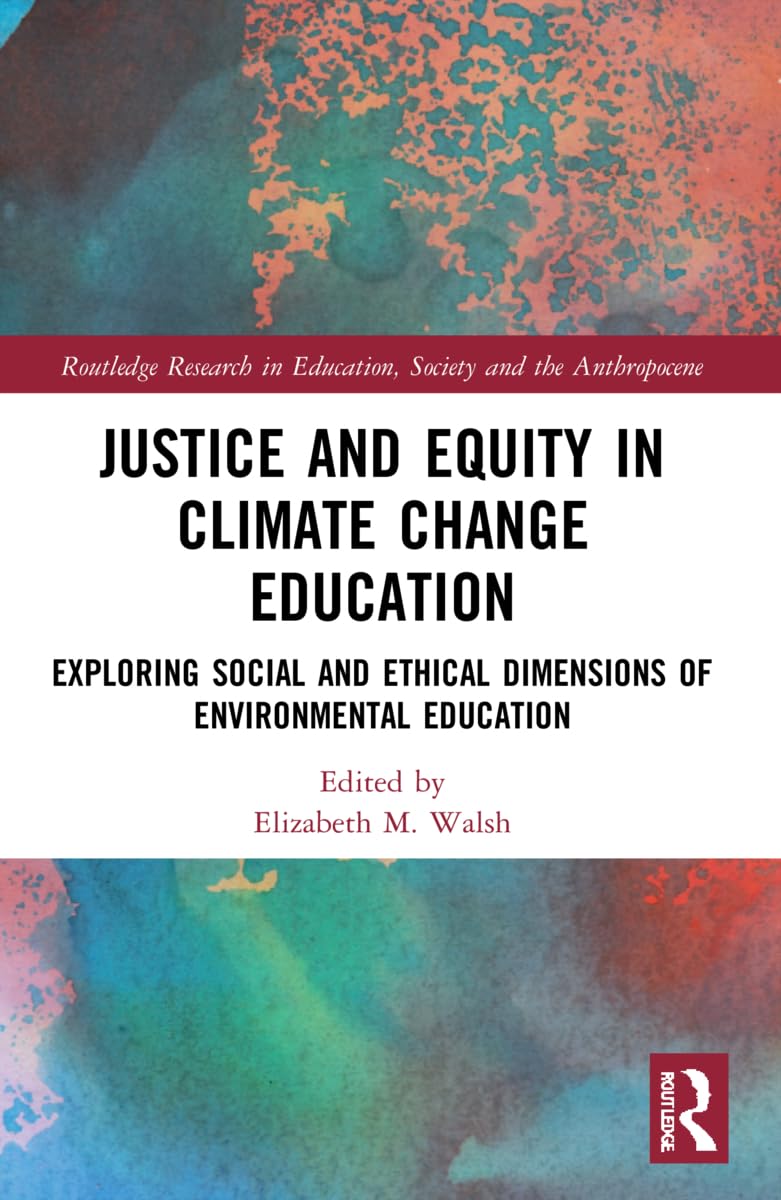unbekannt Justice And Equity In Climate Change Education, Exploring Social And Ethical Dimensions Of Environmental Education (Routledge Research In Education,