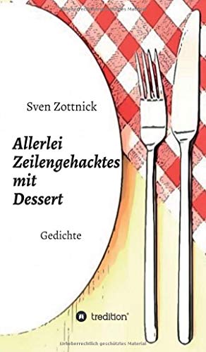 Allerlei Zeilengehacktes mit Dessert: Gedichte