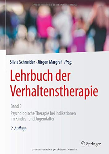Lehrbuch der Verhaltenstherapie, Band 3: Psychologische Therapie bei Indikationen im Kindes- und Jugendalter