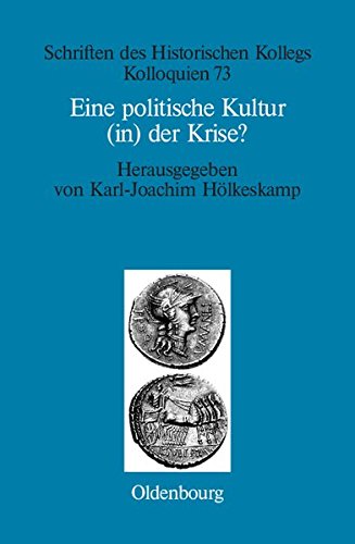 Eine politische Kultur (in) der Krise?: Die letzte Generation der römischen Republik (Schriften des Historischen Kollegs, Band 73)