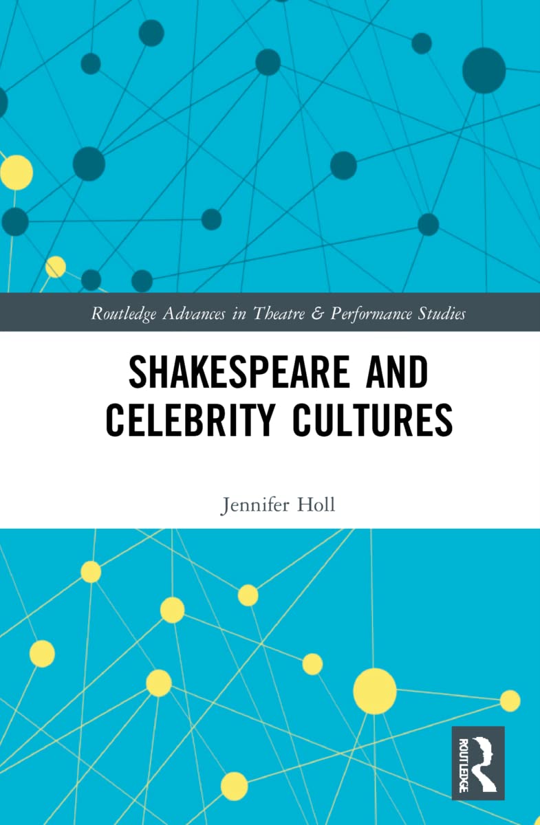 Shakespeare and Celebrity Cultures (Routledge Advances in Theatre & Performance Studies)