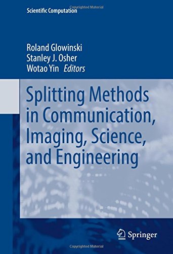 Splitting Methods in Communication, Imaging, Science, and Engineering (Scientific Computation)