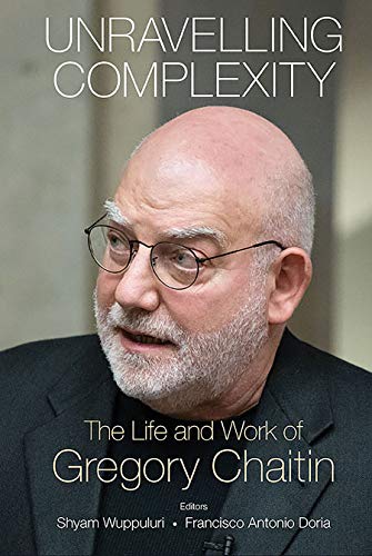 Unravelling Complexity: The Life and Work of Gregory Chaitin