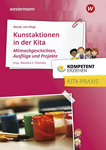 Kompetent erziehen: Kunstaktionen in der Kita