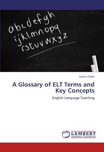 A Glossary of ELT Terms and Key Concepts: English Language Teaching