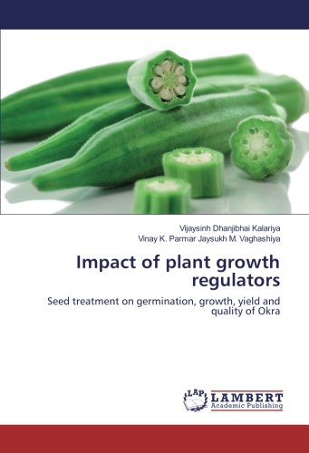 Impact of plant growth regulators: Seed treatment on germination, growth, yield and quality of Okra