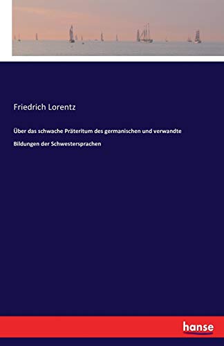Über das schwache Präteritum des germanischen und verwandte Bildungen der Schwestersprachen