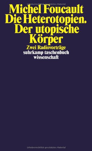 Die Heterotopien. Der utopische Körper: Zwei Radiovorträge (suhrkamp taschenbuch wissenschaft)
