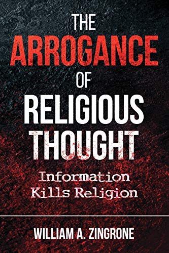The Arrogance of Religious Thought: Information Kills Religion