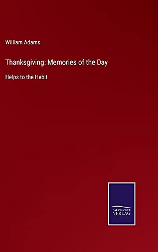 Thanksgiving: Memories of the Day: Helps to the Habit