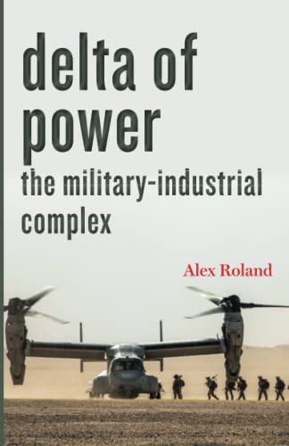 Delta of Power: The Military-Industrial Complex (Technology in Motion)