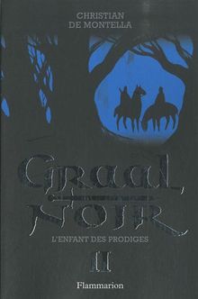 Graal noir. Vol. 2. L'enfant des prodiges