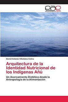 Arquitectura de la Identidad Nutricional de los Indígenas Añú: Un Acercamiento Dietético desde la Antropología de la Alimentación