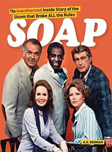 Soap! the Inside Story of the Sitcom That Broke All the Rules (hardback)