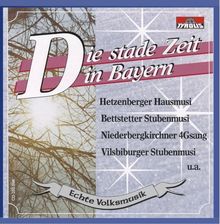 Die Stade Zeit in Bayern / Volksmusik - Advent und Weihnacht - Stubenmusig - Hausmusig von Various | CD | Zustand gut