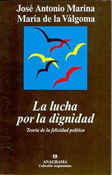 La lucha por la dignidad : teoría de la felicidad política (Argumentos, Band 254)