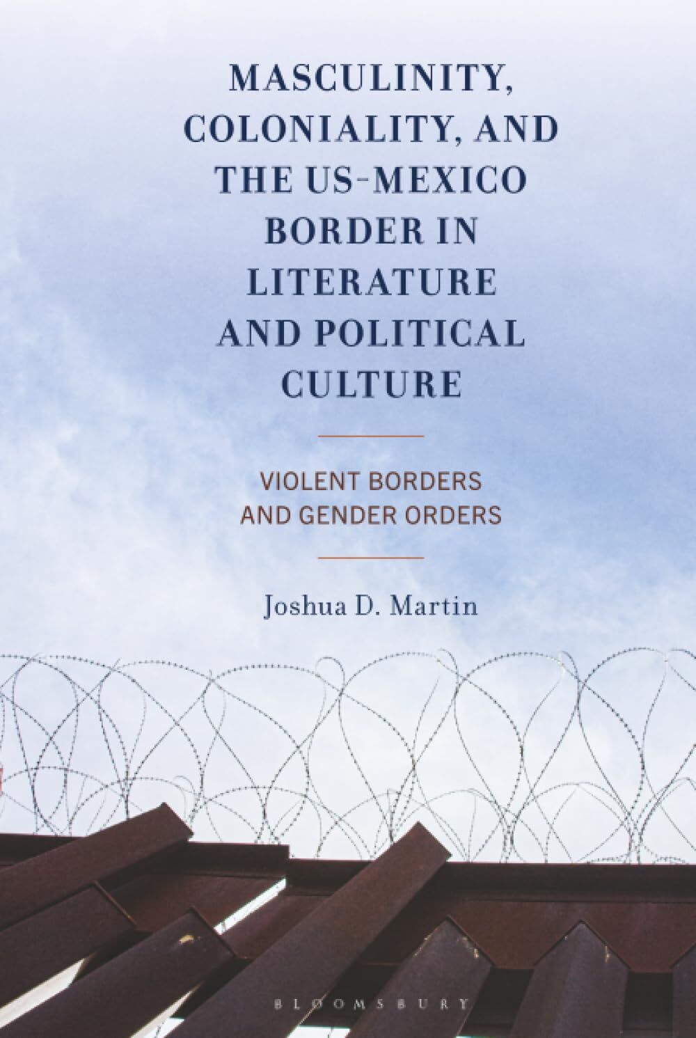 Masculinity, Coloniality, and the US-Mexico Border in Literature and Political Culture