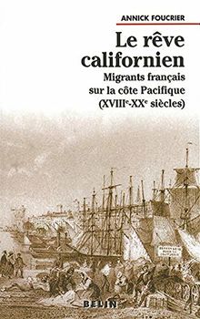Le rêve californien : les migrants français sur la côte Pacifique, XVIIIe-XXe siècles