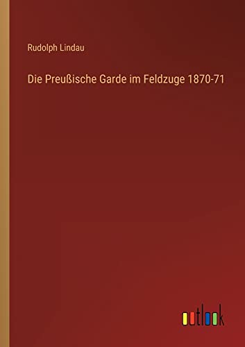 Die Preußische Garde im Feldzuge 1870-71