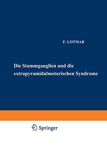 Die Stammganglien und die extrapyramidalmotorischen Syndrome (Monographien aus dem Gesamtgebiete der Neurologie und Psychiatrie, 48, Band 48)