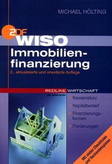 WISO Immobilienfinanzierung. Kassensturz / Kapitalbedarf / Finanzierungsformen / Förderungen / Mit vielen Checklisten und Rechenbeispielen