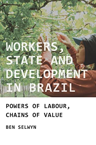 Workers State and Devel in Brazil: Powers of Labour, Chains of Value
