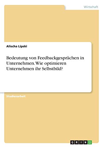 Bedeutung von Feedbackgesprächen in Unternehmen. Wie optimieren Unternehmen ihr Selbstbild?