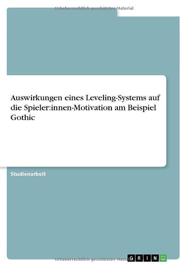 Auswirkungen eines Leveling-Systems auf die Spieler:innen-Motivation am Beispiel Gothic
