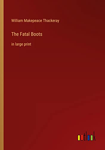 The Fatal Boots: in large print