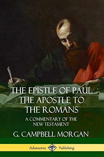 The Epistle of Paul the Apostle to the Romans: A Commentary of the New Testament