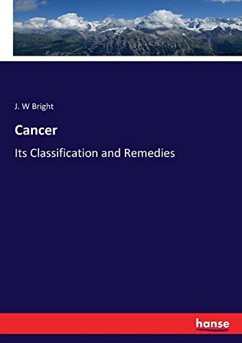 Cancer: Its Classification and Remedies
