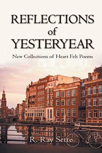 REFLECTIONS OF YESTERYEAR: New Collections of Heart Felt Poems