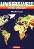 Unsere Welt - Mensch und Raum - Sekundarstufe I: Unsere Welt, Mensch und Raum, Atlas für Hessen