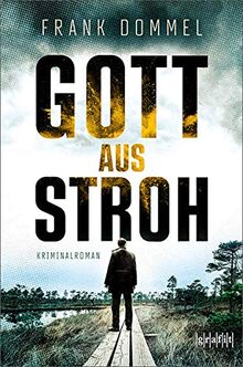 Gott aus Stroh: Kriminalroman