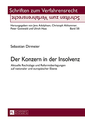 Der Konzern in der Insolvenz: Aktuelle Rechtslage und Reformüberlegungen auf nationaler und europäischer Ebene (Schriften Zum Verfahrensrecht)