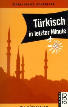 Türkisch in letzter Minute. Ein Sprachführer für Kurzentschlossene.