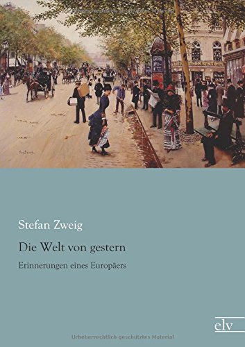 Stefan Zweig Die Welt Von Gestern, Erinnerungen Eines Europaeers