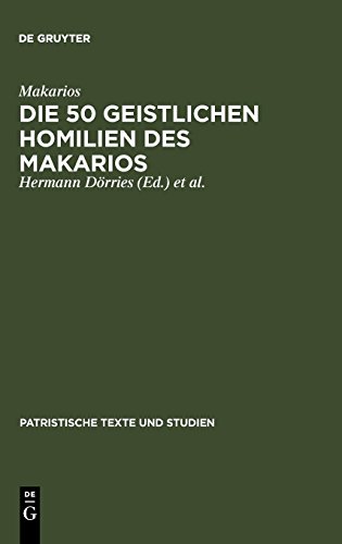 Die 50 geistlichen Homilien des Makarios (Patristische Texte und Studien, Band 4)