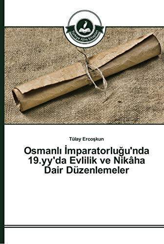 Osmanli Imparatorlugu'nda 19.yy'da Evlilik ve Nikâha Dair Düzenlemeler