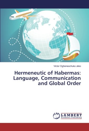 Hermeneutic of Habermas: Language, Communication and Global Order