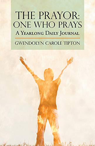 The Prayor: One Who Prays: A Yearlong Daily Journal