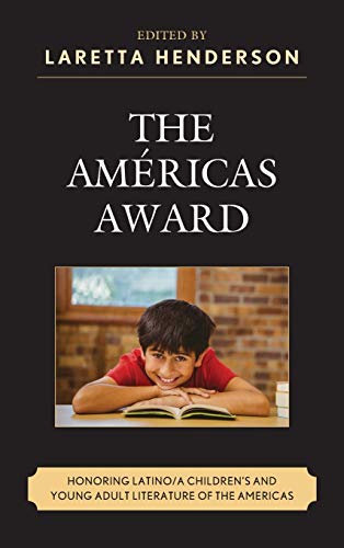 The Américas Award: Honoring Latino/a Children's and Young Adult Literature of the Americas (Children and Youth in Popular Culture)
