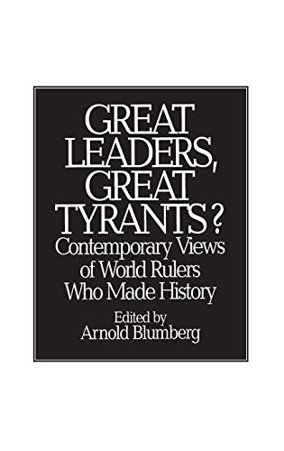 Great Leaders, Great Tyrants? Contemporary Views of World Rulers Who Made History