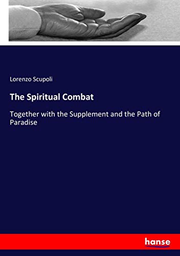 The Spiritual Combat: Together with the Supplement and the Path of Paradise