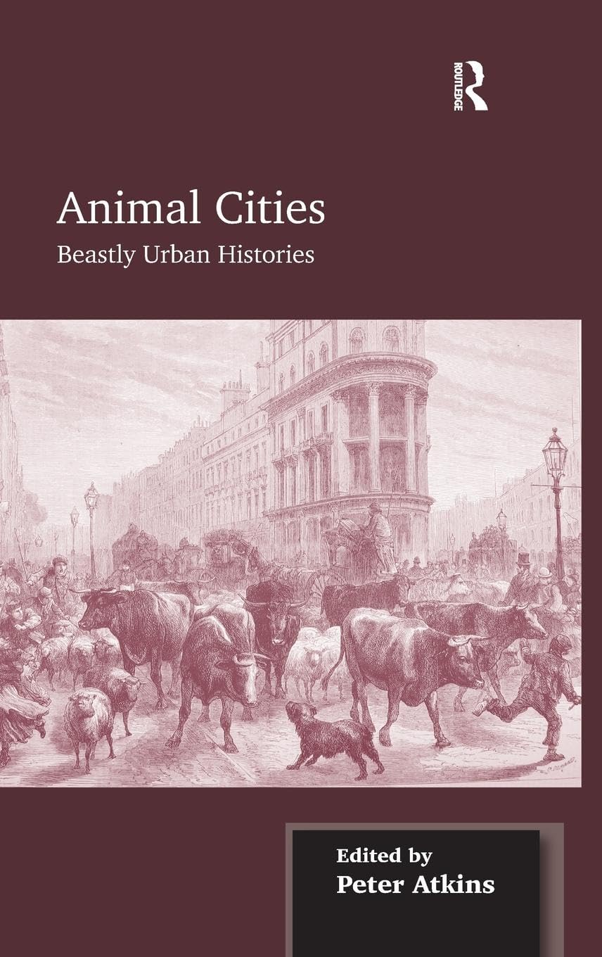 Animal Cities: Beastly Urban Histories