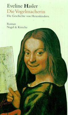 Die Vogelmacherin: Die Geschichte von Hexenkindern. Roman