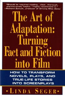 The Art of Adaptation: Turning Fact and Fiction Into Film (Owl Books)